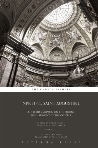 Beispielbild fr NPNF1-11. Saint Augustine: Our Lord's Sermon on the Mount, The Harmony of the Gospels: CE (NPNF1: 25 Volumes, Band 11) zum Verkauf von Buchpark