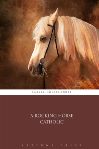 Stock image for A Rocking Horse Catholic for sale by GF Books, Inc.