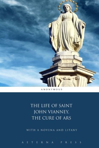 Beispielbild fr The Life of Saint John Vianney, The Cure of Ars: With a Novena and Litany zum Verkauf von ThriftBooks-Atlanta