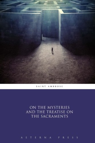 Beispielbild fr On the Mysteries and The Treatise on the Sacraments zum Verkauf von GF Books, Inc.