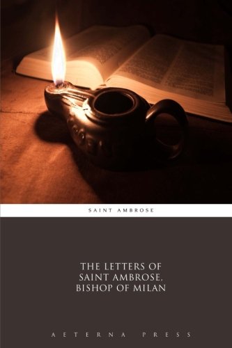 Beispielbild fr The Letters of Saint Ambrose, Bishop of Milan zum Verkauf von Books Unplugged
