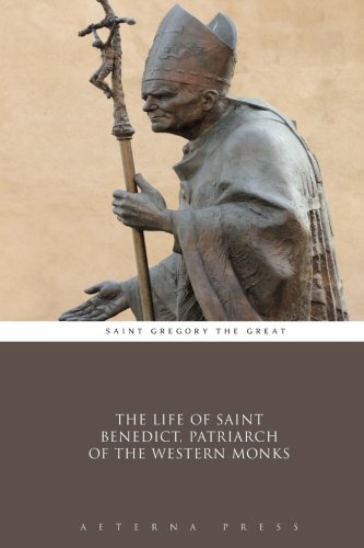 Beispielbild fr The Life of Saint Benedict, Patriarch of the Western Monks zum Verkauf von Revaluation Books