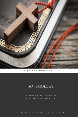 Stock image for Soteriology: A Dogmatic Treatise on the Redemption for sale by GF Books, Inc.