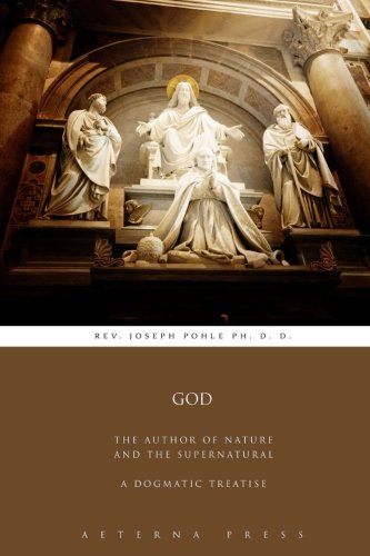 Beispielbild fr God: The Author of Nature and the Supernatural: A Dogmatic Treatise zum Verkauf von Revaluation Books