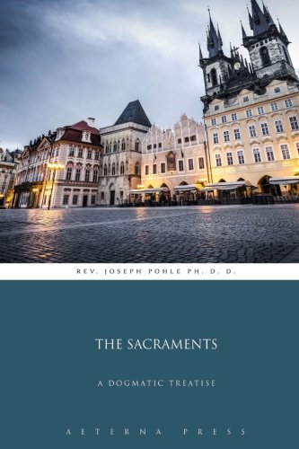 Stock image for The Sacraments: A Dogmatic Treatise for sale by Revaluation Books