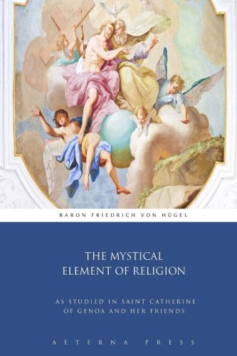 9781785165320: The Mystical Element of Religion: As Studied in Saint Catherine of Genoa and Her Friends