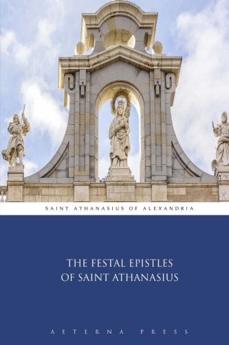 Imagen de archivo de The Festal Epistles of Saint Athanasius a la venta por Revaluation Books