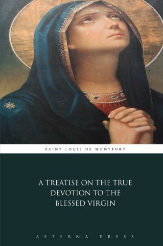 Stock image for A Treatise on the True Devotion to the Blessed Virgin for sale by Books Unplugged