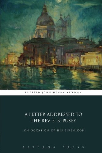 9781785168437: A Letter Addressed to the Rev. E. B. Pusey: On Occasion of His Eirenicon