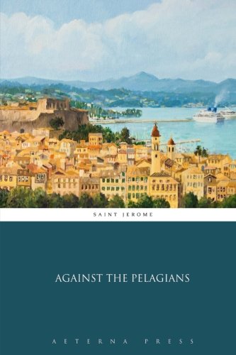 Stock image for Against the Pelagians for sale by GF Books, Inc.