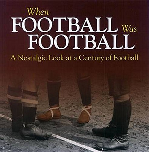 9781785210242: When Football Was Football: A Nostalgic Look at a Century of Football