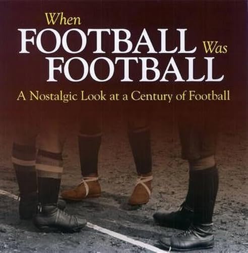 Stock image for When Football Was Football: A Nostalgic Look at a Century of Football 2015 for sale by AwesomeBooks