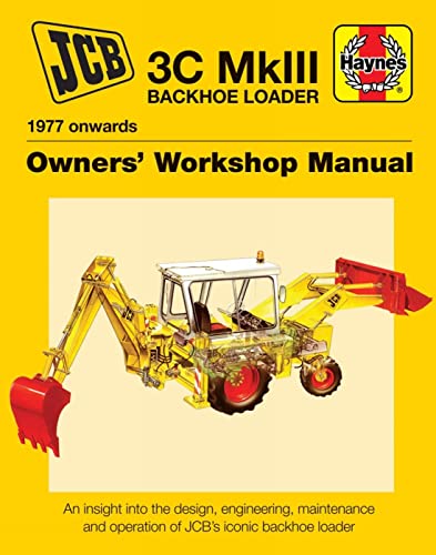 9781785210723: JCB 3C MkIII Backhoe Loader (1977 onwards): An insight into the design, engineering, maintenance and operation of JCB's iconic excavator loader (Owners' Workshop Manual)