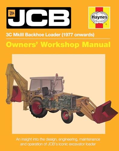 9781785210723: JCB 3C MkIII Backhoe Loader (1977 onwards): An insight into the design, engineering, maintenance and operation of JCB's iconic excavator loader (Owners' Workshop Manual)