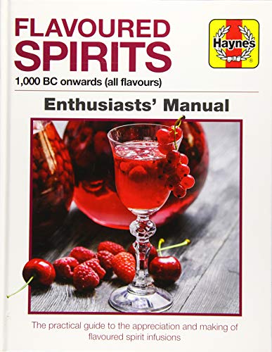 Imagen de archivo de Flavoured Spirits: 1,000 BC onwards (all flavours) (Enthusiasts' Manual) a la venta por Books From California