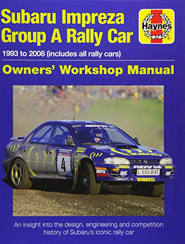 9781785211102: Haynes Subaru Impreza Group A Rally Car: 1993 to 2008 (Includes All Rally Cars); an Insight into the Design, Engineering and Competition History of Subaru's Iconic Rally Car