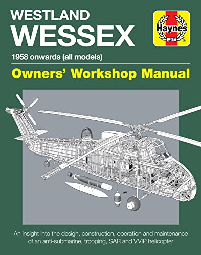 Beispielbild fr Westland Wessex Owners' Workshop Manual: 1958 onwards (all models) - An insight into the design, construction, operation and maintenance of an . SAR and WIP helicopter (Haynes Manuals) zum Verkauf von Hanselled Books