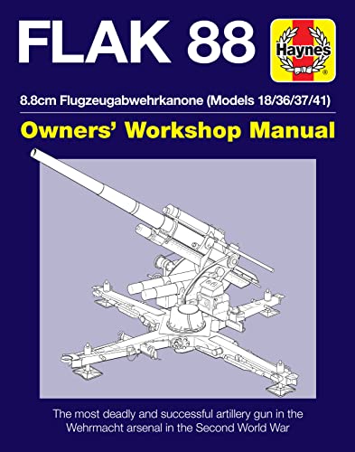 Flak 88 8.8 cm Flugzeugabwehrkanone (Models 18/36/87/41 Owners' Workshop Manual - McNab, Chris