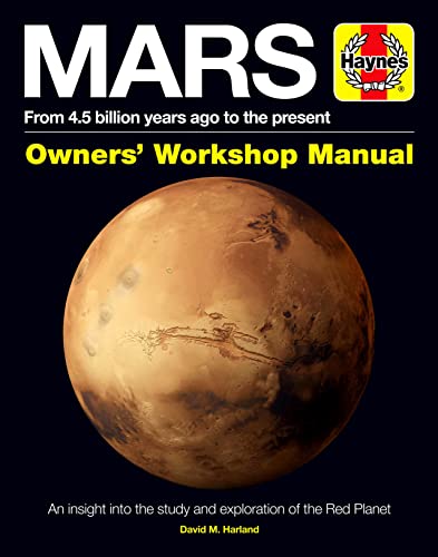 Imagen de archivo de Mars Manual: From 4.5 Billion Years Ago to the Present (Haynes Manuals): An insight into the study and exploration of the Red Planet a la venta por WorldofBooks