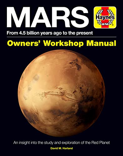 Stock image for Mars Manual: From 4.5 Billion Years Ago to the Present (Haynes Manuals): An insight into the study and exploration of the Red Planet for sale by WorldofBooks
