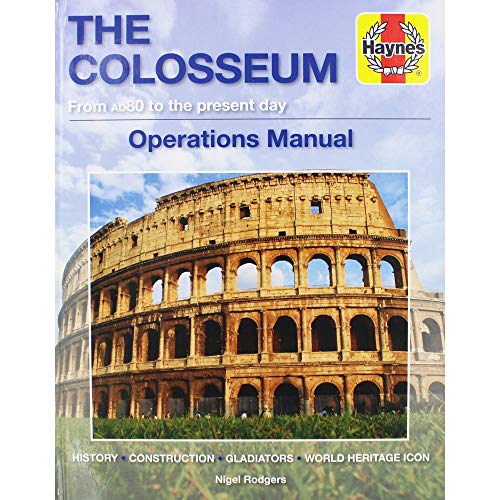 Stock image for The Colosseum: Design - Construction - Events: A Detailed Examination of This Iconic Building and Its Use Throughout the Centuries for sale by ThriftBooks-Dallas