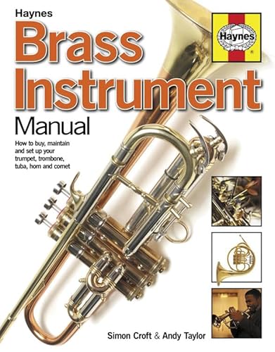 Stock image for Brass Instrument Manual: How to buy, maintain and set up your trumpet, trombone, tuba, horn and cornet (Haynes Manuals) for sale by Half Price Books Inc.