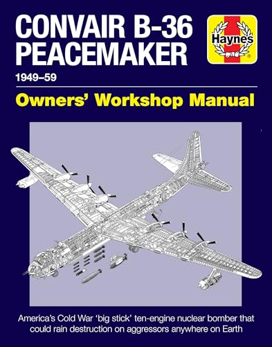 Stock image for Convair B-36 Peacemaker 1949-59: America's Cold War 'big stick' ten-engine nuclear bomber that could rain destruction on aggressors anywhere on Earth (Owners' Workshop Manual) for sale by Brook Bookstore