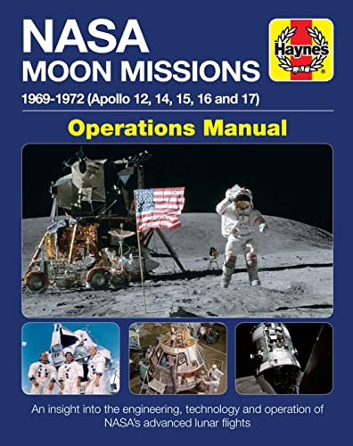 9781785212109: NASA Moon Missions Operations Manual: 1969 - 1972 (Apollo 12, 14, 15, 16 and 17) - An insight into the engineering, technology and operation of NASA's advanced lunar flights (Haynes Manuals)