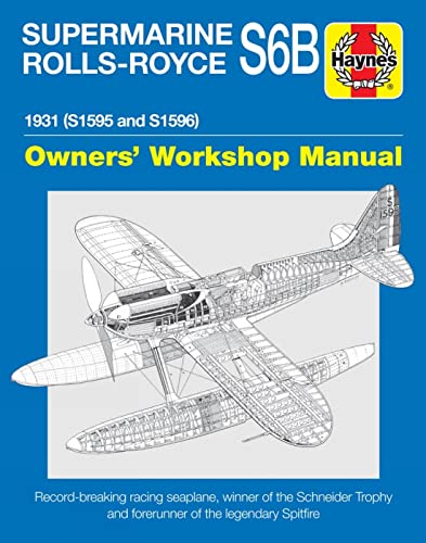 Stock image for SUPERMARINE ROLLS-ROYCE S6B 1931 (S1595 and S1596)Haynes Owners' Workshop Manual for sale by Naval and Military Press Ltd