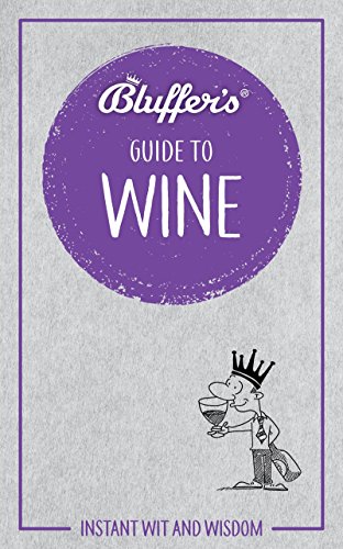 Beispielbild fr Bluffer's Guide To Wine: Instant Wit and Wisdom (Bluffer's Guides) zum Verkauf von SecondSale