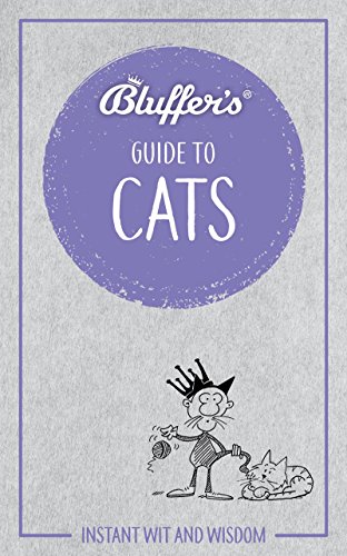 Imagen de archivo de Bluffer's Guide To Cats: Instant wit and wisdom (Bluffer's Guides) a la venta por WorldofBooks
