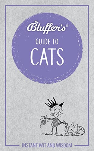 Stock image for Bluffer's Guide To Cats: Instant wit and wisdom (Bluffer's Guides) for sale by WorldofBooks