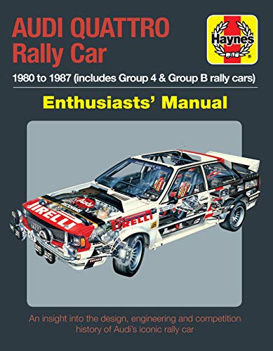 Stock image for Audi Quattro Rally Car Enthusiasts' Manual: 1980 to 1987 (includes Group 4 & Group B rally cars) * An insight into the design, engineering and competition history of Audi's iconic rally car for sale by Brook Bookstore