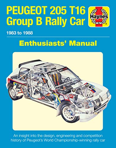 Stock image for Peugeot 205 T16 Group B Rally Car 1983 to 1988: An insight into the design, engineering and competition history of Peugeot's World Championship-winning rally car (Enthusiasts' Manual) for sale by Brook Bookstore