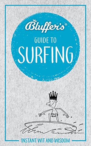 Stock image for Bluffer's Guide to Surfing: Instant Wit and Wisdom (Bluffer's Guides) for sale by PlumCircle