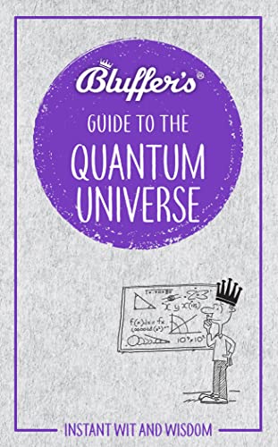 Stock image for Bluffer's Guide to the Quantum Universe: Instant Wit and Wisdom (Bluffer's Guides) for sale by PlumCircle