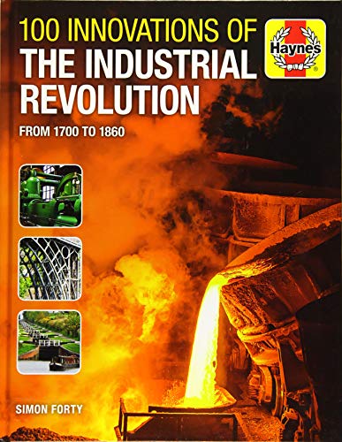 Beispielbild fr 100 Innovations of the Industrial Revolution: From 1700 to 1860 zum Verkauf von ThriftBooks-Dallas