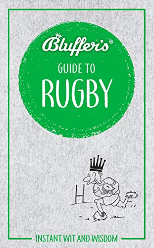 Stock image for Bluffer's Guide to Rugby: Instant Wit and Wisdom (Bluffer's Guides) for sale by PlumCircle