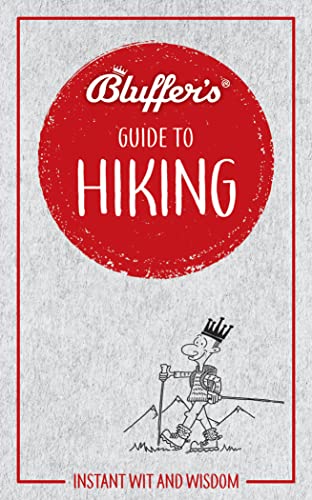 Beispielbild fr Bluffer's Guide to Hiking: Instant Wit and Wisdom (Bluffer's Guides) zum Verkauf von WorldofBooks
