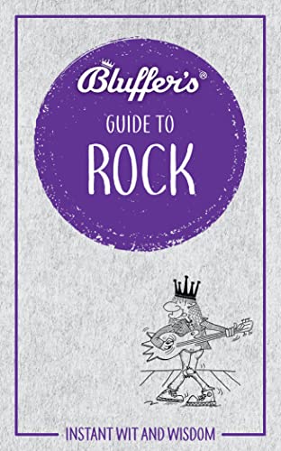 Beispielbild fr Bluffer's Guide to Rock: Instant Wit and Wisdom (Bluffer's Guides) zum Verkauf von PlumCircle