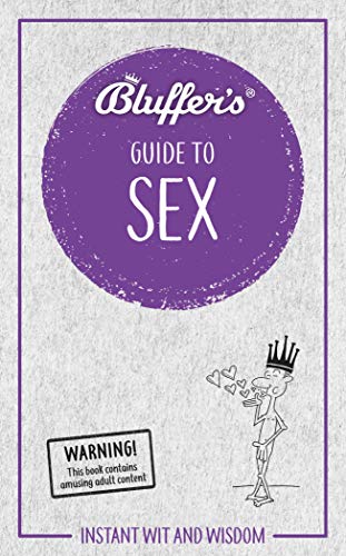 Beispielbild fr Bluffer's Guide to Sex: Instant Wit and Wisdom (Bluffer's Guides) zum Verkauf von PlumCircle