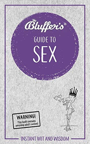 Stock image for Bluffer's Guide to Sex: Instant Wit and Wisdom (Bluffer's Guides) for sale by PlumCircle