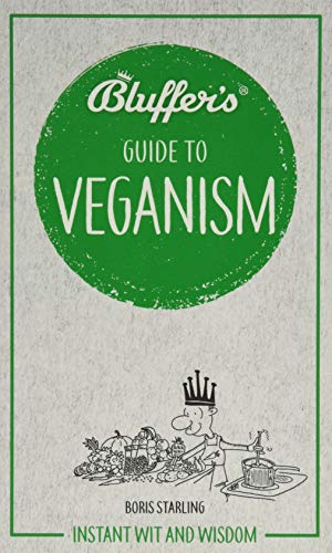 Stock image for Bluffer's Guide To Veganism: Instant Wit and Wisdom (Bluffer's Guides) for sale by PlumCircle