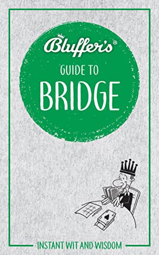 Stock image for Bluffer's Guide to Bridge: Instant Wit and Wisdom (Bluffer's Guides) for sale by PlumCircle