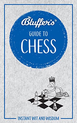 Stock image for Bluffer's Guide to Chess: Instant Wit and Wisdom (Bluffer's Guides) for sale by PlumCircle