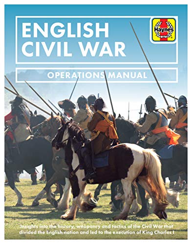 Stock image for English Civil War: Insights into the history, weaponry and tactics of the Civil War that divided the English nation and led to the execution of King Charles I (Operations Manual) for sale by Brook Bookstore