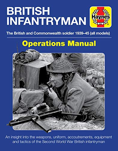 9781785217203: British Infantryman: The British and Commonwealth Soldier 1939-45 (Operations Manual)