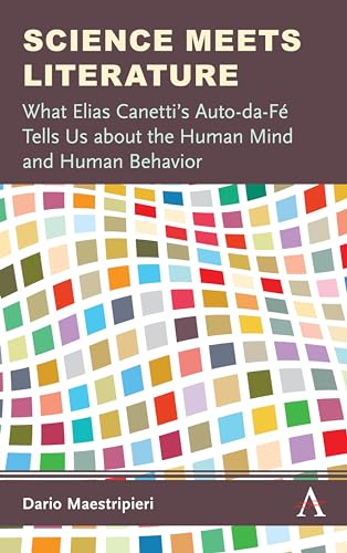 Imagen de archivo de Science Meets Literature: What Elias Canetti  s Auto-da-F Tells Us about the Human Mind and Human Behavior a la venta por Books From California