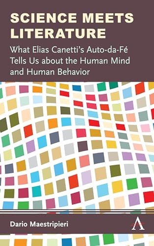 9781785270697: Science Meets Literature: What Elias Canetti's Auto-da-F Tells Us about the Human Mind and Human Behavior