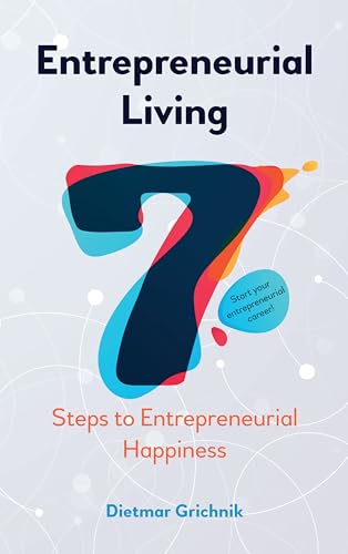Stock image for Entrepreneurial Living: 7 Steps to Entrepreneurial Happiness for sale by Books From California
